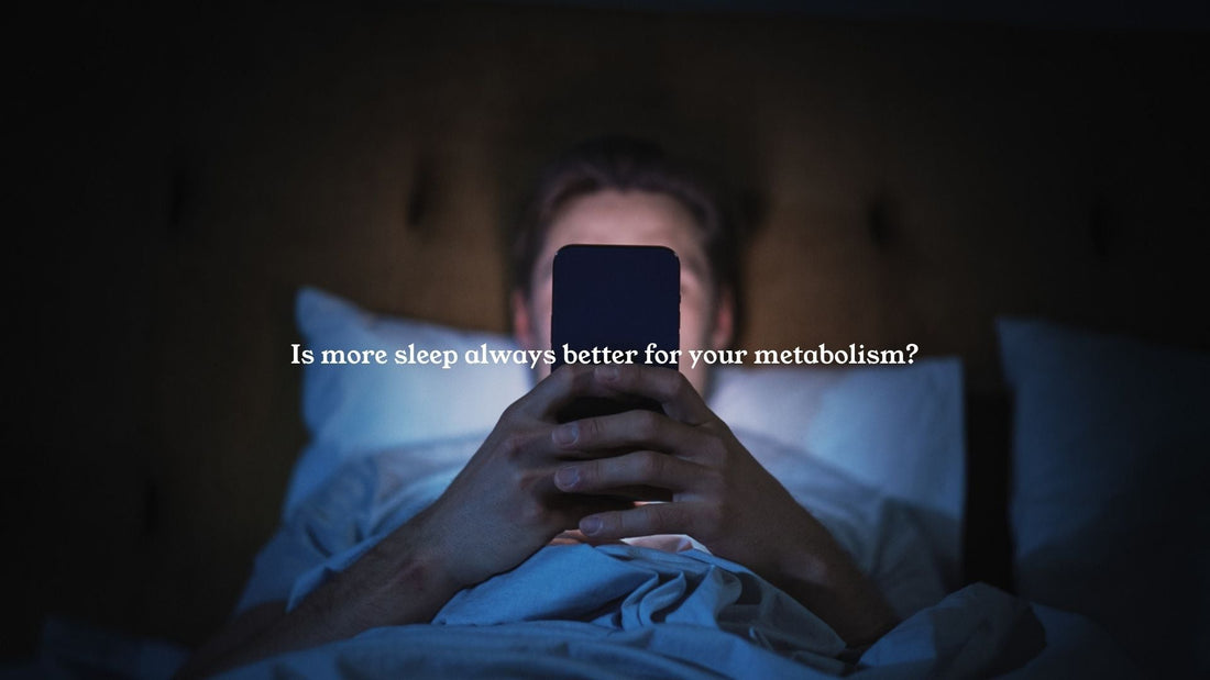 Is more sleep always better for your metabolism?