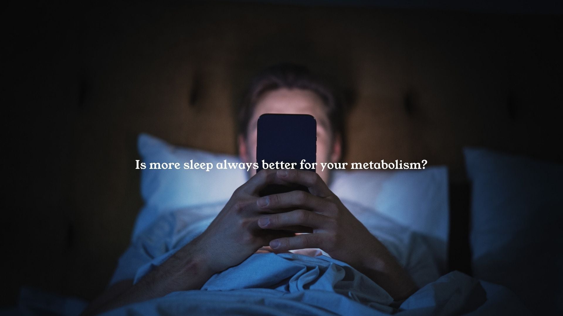 Is more sleep always better for your metabolism?